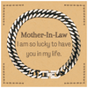 Gifts for Mother-In-Law, I am so lucky to have you in my life, Thank You Cuban Link Chain Bracelet For Mother-In-Law, Birthday Christmas Inspiration Gifts for Mother-In-Law