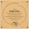 To My Single Mom Sunflower Bracelet, I am always right there in your heart, Inspirational Gifts For Single Mom, Reminder Birthday Christmas Unique Gifts For Single Mom