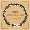 Gifts for Sister, I am so lucky to have you in my life, Thank You Cuban Link Chain Bracelet For Sister, Birthday Christmas Inspiration Gifts for Sister