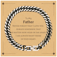 To My Father Cuban Link Chain Bracelet, I am always right there in your heart, Inspirational Gifts For Father, Reminder Birthday Christmas Unique Gifts For Father
