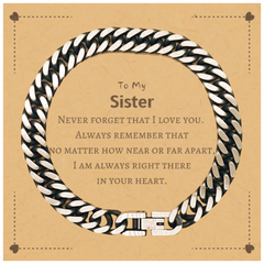 To My Sister Cuban Link Chain Bracelet, I am always right there in your heart, Inspirational Gifts For Sister, Reminder Birthday Christmas Unique Gifts For Sister