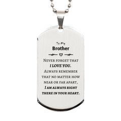 To My Brother Silver Dog Tag, I am always right there in your heart, Inspirational Gifts For Brother, Reminder Birthday Christmas Unique Gifts For Brother