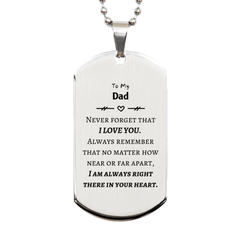 To My Dad Silver Dog Tag, I am always right there in your heart, Inspirational Gifts For Dad, Reminder Birthday Christmas Unique Gifts For Dad