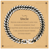 To My Uncle Cuban Link Chain Bracelet, I am always right there in your heart, Inspirational Gifts For Uncle, Reminder Birthday Christmas Unique Gifts For Uncle