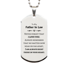 To My Father In Law Silver Dog Tag, I am always right there in your heart, Inspirational Gifts For Father In Law, Reminder Birthday Christmas Unique Gifts For Father In Law