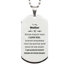 To My Mother Silver Dog Tag, I am always right there in your heart, Inspirational Gifts For Mother, Reminder Birthday Christmas Unique Gifts For Mother