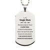 To My Single Mom Silver Dog Tag, I am always right there in your heart, Inspirational Gifts For Single Mom, Reminder Birthday Christmas Unique Gifts For Single Mom