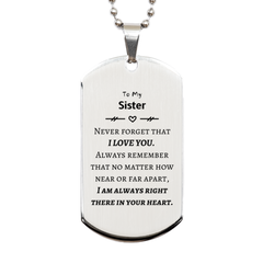 To My Sister Silver Dog Tag, I am always right there in your heart, Inspirational Gifts For Sister, Reminder Birthday Christmas Unique Gifts For Sister