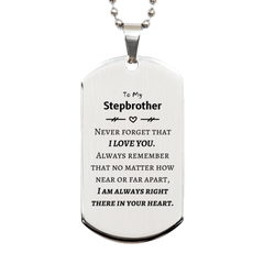 To My Stepbrother Silver Dog Tag, I am always right there in your heart, Inspirational Gifts For Stepbrother, Reminder Birthday Christmas Unique Gifts For Stepbrother