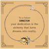 To a Future Director Gifts, Turns dreams into reality, Graduation Gifts for New Director, Christmas Inspirational Sunflower Bracelet For Men, Women