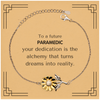 To a Future Paramedic Gifts, Turns dreams into reality, Graduation Gifts for New Paramedic, Christmas Inspirational Sunflower Bracelet For Men, Women