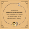 To a Future Parking Lot Attendant Gifts, Turns dreams into reality, Graduation Gifts for New Parking Lot Attendant, Christmas Inspirational Sunflower Bracelet For Men, Women
