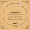 To a Future Parole Officer Gifts, Turns dreams into reality, Graduation Gifts for New Parole Officer, Christmas Inspirational Sunflower Bracelet For Men, Women