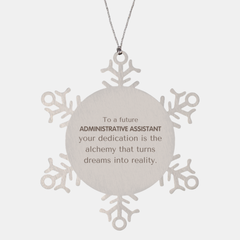 To a Future Administrative Assistant Gifts, Turns dreams into reality, Graduation Gifts for New Administrative Assistant, Christmas Inspirational Snowflake Ornament For Men, Women