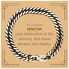 To a Future Detective Gifts, Turns dreams into reality, Graduation Gifts for New Detective, Christmas Inspirational Cuban Link Chain Bracelet For Men, Women