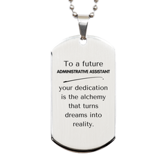 To a Future Administrative Assistant Gifts, Turns dreams into reality, Graduation Gifts for New Administrative Assistant, Christmas Inspirational Silver Dog Tag For Men, Women