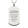 To a Future Administrative Assistant Gifts, Turns dreams into reality, Graduation Gifts for New Administrative Assistant, Christmas Inspirational Silver Dog Tag For Men, Women