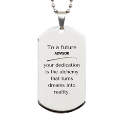 To a Future Advisor Gifts, Turns dreams into reality, Graduation Gifts for New Advisor, Christmas Inspirational Silver Dog Tag For Men, Women