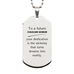 To a Future Childcare Worker Gifts, Turns dreams into reality, Graduation Gifts for New Childcare Worker, Christmas Inspirational Silver Dog Tag For Men, Women