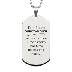 To a Future Correctional Officer Gifts, Turns dreams into reality, Graduation Gifts for New Correctional Officer, Christmas Inspirational Silver Dog Tag For Men, Women