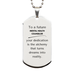 To a Future Mental Health Counselor Gifts, Turns dreams into reality, Graduation Gifts for New Mental Health Counselor, Christmas Inspirational Silver Dog Tag For Men, Women