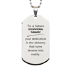 To a Future Occupational Therapist Gifts, Turns dreams into reality, Graduation Gifts for New Occupational Therapist, Christmas Inspirational Silver Dog Tag For Men, Women