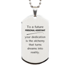 To a Future Personal Assistant Gifts, Turns dreams into reality, Graduation Gifts for New Personal Assistant, Christmas Inspirational Silver Dog Tag For Men, Women