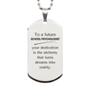 To a Future School Psychologist Gifts, Turns dreams into reality, Graduation Gifts for New School Psychologist, Christmas Inspirational Silver Dog Tag For Men, Women