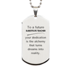 To a Future Substitute Teacher Gifts, Turns dreams into reality, Graduation Gifts for New Substitute Teacher, Christmas Inspirational Silver Dog Tag For Men, Women