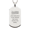 To a Future Transcriptionist Gifts, Turns dreams into reality, Graduation Gifts for New Transcriptionist, Christmas Inspirational Silver Dog Tag For Men, Women