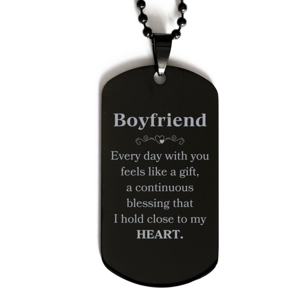 Cute Boyfriend Gifts, Every day with you feels like a gift, Lovely  Boyfriend Black Dog Tag, Birthday Christmas Unique Gifts For Boyfriend