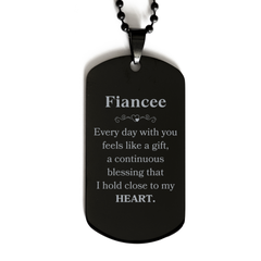 Cute Fiancee Gifts, Every day with you feels like a gift, Lovely Fiancee Black Dog Tag, Birthday Christmas Unique Gifts For Fiancee