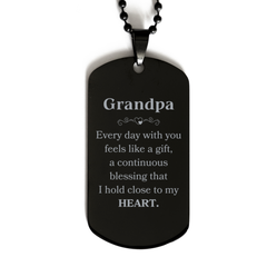 Cute Grandpa Gifts, Every day with you feels like a gift, Lovely Grandpa Black Dog Tag, Birthday Christmas Unique Gifts For Grandpa