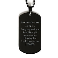 Cute Mother-In-Law Gifts, Every day with you feels like a gift, Lovely Mother-In-Law Black Dog Tag, Birthday Christmas Unique Gifts For Mother-In-Law