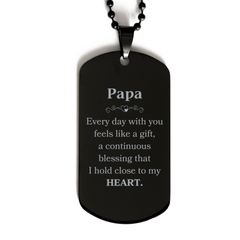 Cute Papa Gifts, Every day with you feels like a gift, Lovely Papa Black Dog Tag, Birthday Christmas Unique Gifts For Papa