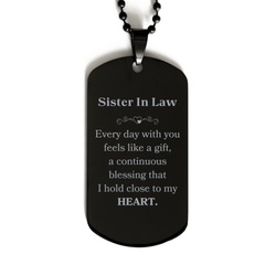 Cute Sister In Law Gifts, Every day with you feels like a gift, Lovely Sister In Law Black Dog Tag, Birthday Christmas Unique Gifts For Sister In Law