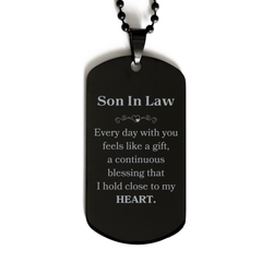 Cute Son In Law Gifts, Every day with you feels like a gift, Lovely Son In Law Black Dog Tag, Birthday Christmas Unique Gifts For Son In Law