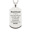 Cute Boyfriend Gifts, Every day with you feels like a gift, Lovely Boyfriend Silver Dog Tag, Birthday Christmas Unique Gifts For Boyfriend