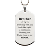 Cute Brother Gifts, Every day with you feels like a gift, Lovely Brother Silver Dog Tag, Birthday Christmas Unique Gifts For Brother