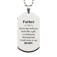 Cute Father Gifts, Every day with you feels like a gift, Lovely Father Silver Dog Tag, Birthday Christmas Unique Gifts For Father