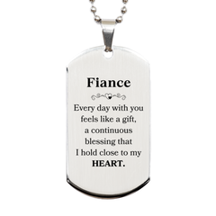 Cute Fiance Gifts, Every day with you feels like a gift, Lovely Fiance Silver Dog Tag, Birthday Christmas Unique Gifts For Fiance