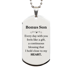 Cute Bonus Son Gifts, Every day with you feels like a gift, Lovely Bonus Son Silver Dog Tag, Birthday Christmas Unique Gifts For Bonus Son