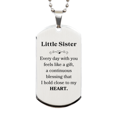 Cute Little Sister Gifts, Every day with you feels like a gift, Lovely Little Sister Silver Dog Tag, Birthday Christmas Unique Gifts For Little Sister