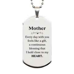 Cute Mother Gifts, Every day with you feels like a gift, Lovely Mother Silver Dog Tag, Birthday Christmas Unique Gifts For Mother