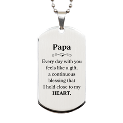 Cute Papa Gifts, Every day with you feels like a gift, Lovely Papa Silver Dog Tag, Birthday Christmas Unique Gifts For Papa