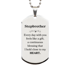 Cute Stepbrother Gifts, Every day with you feels like a gift, Lovely Stepbrother Silver Dog Tag, Birthday Christmas Unique Gifts For Stepbrother