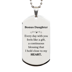 Cute Bonus Daughter Gifts, Every day with you feels like a gift, Lovely Bonus Daughter Silver Dog Tag, Birthday Christmas Unique Gifts For Bonus Daughter