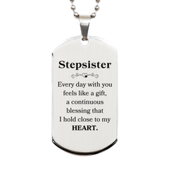 Cute Stepsister Gifts, Every day with you feels like a gift, Lovely Stepsister Silver Dog Tag, Birthday Christmas Unique Gifts For Stepsister