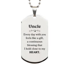 Cute Uncle Gifts, Every day with you feels like a gift, Lovely Uncle Silver Dog Tag, Birthday Christmas Unique Gifts For Uncle