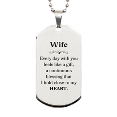 Cute Wife Gifts, Every day with you feels like a gift, Lovely Wife Silver Dog Tag, Birthday Christmas Unique Gifts For Wife